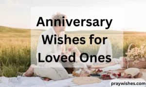 Anniversary Wishes for Loved Ones