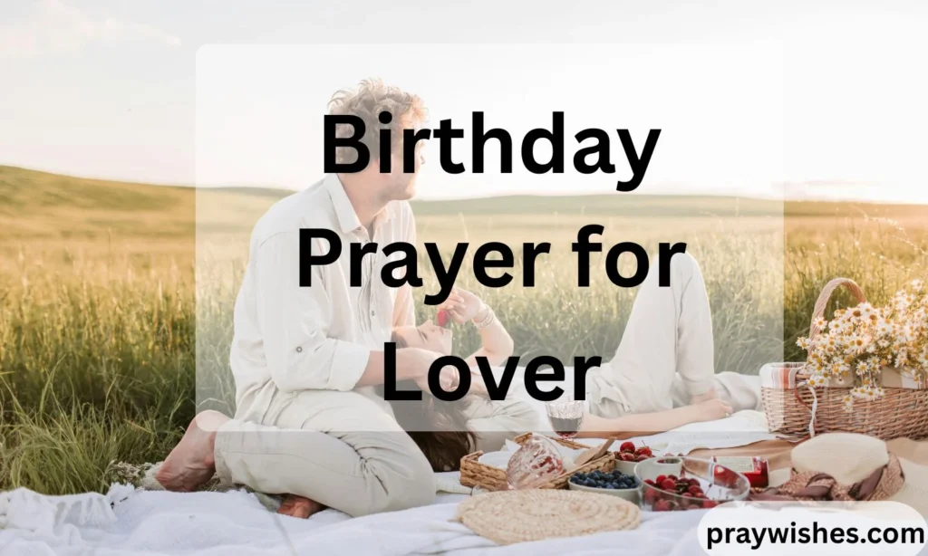 Birthday Prayer for Lover: 150+ Heartfelt Blessings, Romantic Wishes, and Soul-Touching Messages
