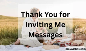 Thank You for Inviting Me Messages
