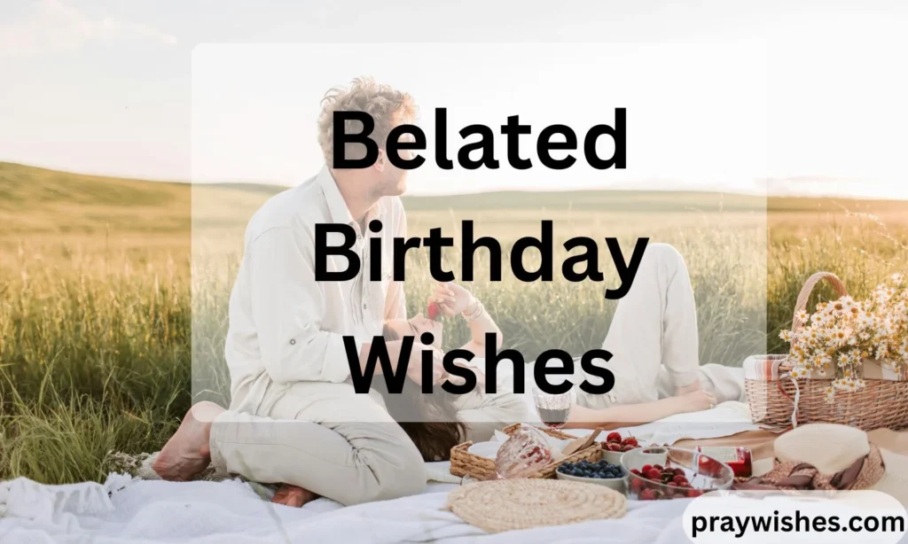 Belated Birthday Wishes