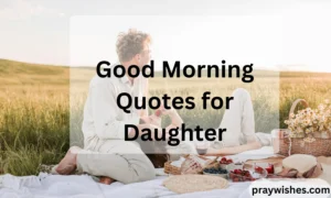 Good Morning Quotes for Daughter