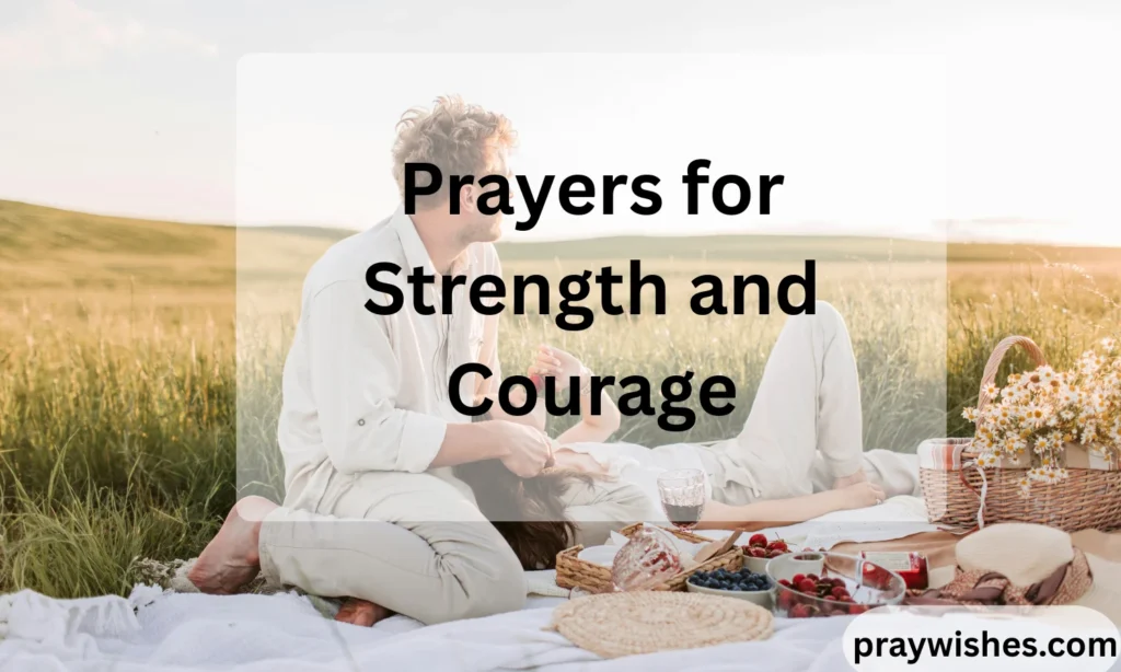 Prayers for Strength and Courage: Powerful Words to Help You Stand Strong in Life’s Hardest Moments