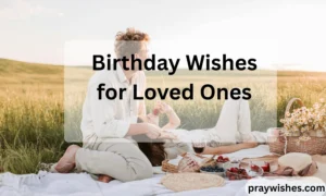 Birthday Wishes for Loved Ones