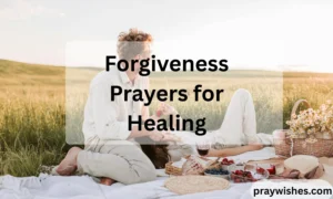 Forgiveness Prayers for Healing