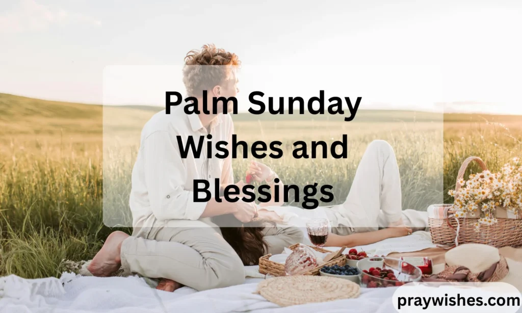 Palm Sunday Wishes and Blessings: Heartfelt Messages, Prayers & Inspirational Greetings for 2026