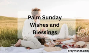 Palm Sunday Wishes and Blessings