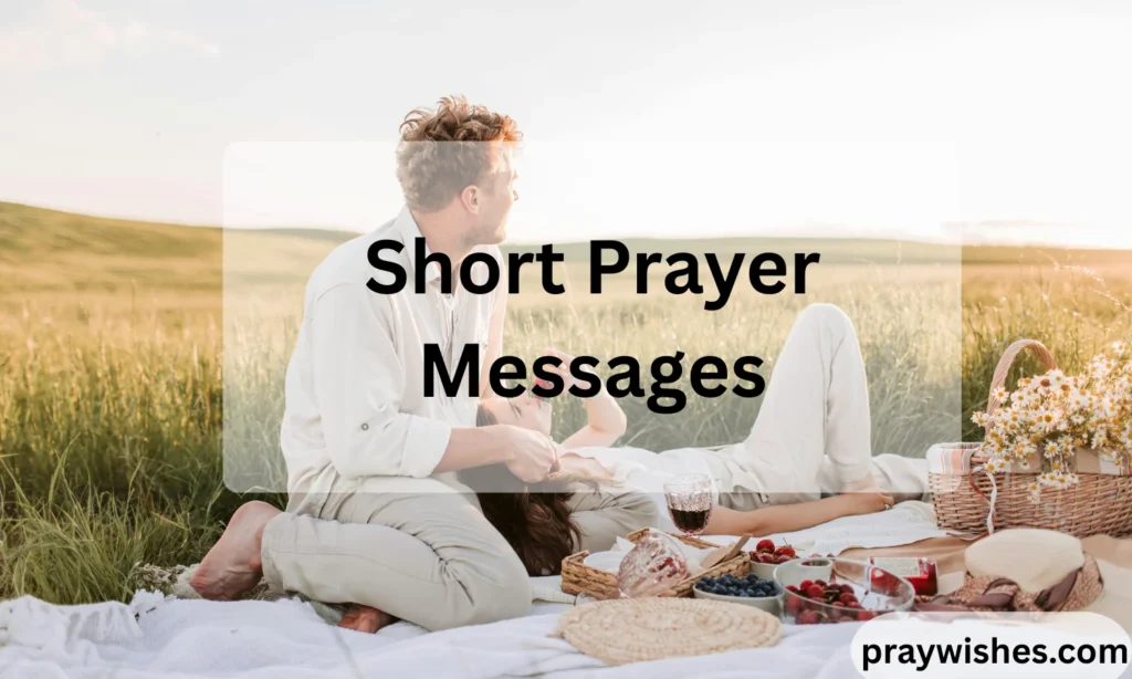 Short Prayer Messages: Heartfelt Words to Comfort, Bless, and Inspire Every Day