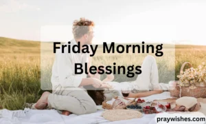 Friday Morning Blessings