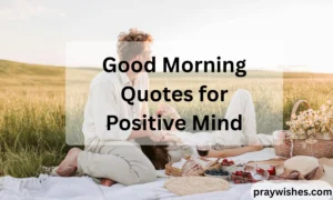Good Morning Quotes for Positive Mind