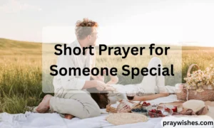 Short Prayer for Someone Special
